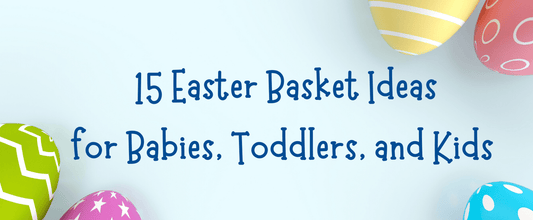 15 Easter Basket Ideas for Babies, Toddlers, and Kids That Aren’t Candy - Cabeau